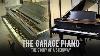 The Garage Piano The Story Of A Steinway Piano Full Piano Documentary Restoration Video